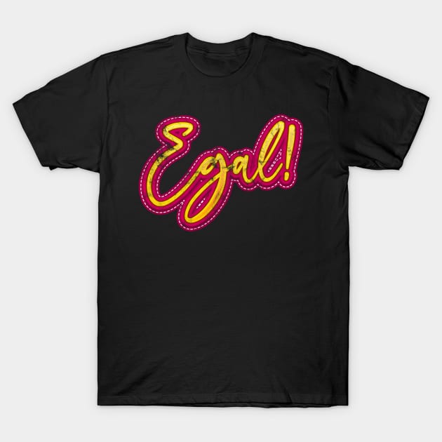 Egal T-Shirt by Rayrock76